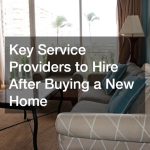 Key Service Providers to Hire After Buying a New Home